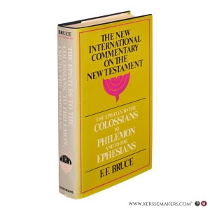 The Epistles to the Colossians, to Philemon, and to the Ephesians. — Bruce, F.F.