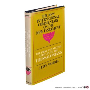 The First and Second Epistles to the Thessalonians. The English text with introduction, exposition and notes. — Morris, Leon.