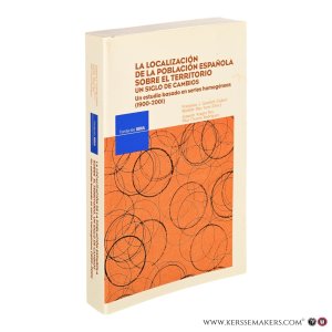 La localización de la población española sobre el territorio. Un siglo de cambios. Un estudio basado en series homogéneas (1900-2001). — Goerlich Gisbert, Francisco J. / Mas Ivars, Matilde / Azagra Ros, Joaquín / Chorén Rodríguez, Pilar.