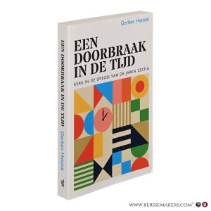 Een doorbraak in de tijd. Kerk in de spiegel van de jaren zestig. — Heitink, Gerben.