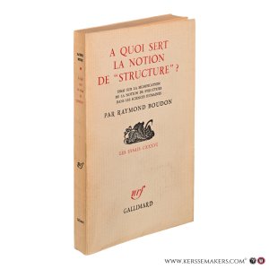 A quoi sert la notion de "structure" ? Essai sur la signification de la notion de structure dans les sciences humaines. — Boudon, Raymond.