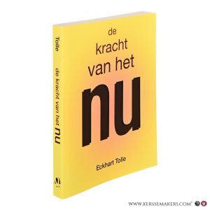 De kracht van het nu. Gids voor spirituele verlichting. Vijfentwintigste druk. — Tolle, Eckhart.