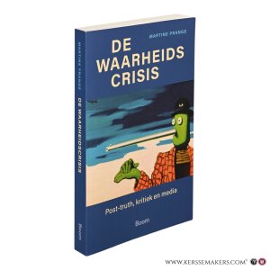 De Waarheidscrisis. Post-truth, kritiek en media. — Prange, Martine.