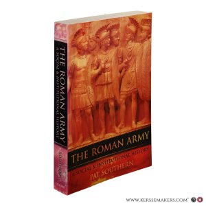 The Roman Army. A Social & Institutional History. — Southern, Pat.