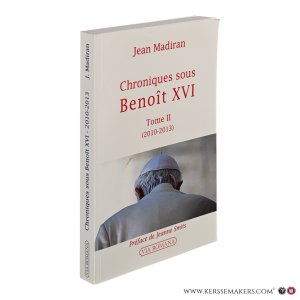 Chroniques sous Benoît XVI. Tome II (2010-2013). — Madiran, Jean.