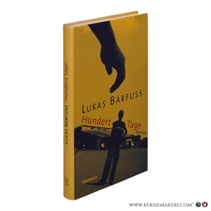 Hundert Tage. Roman. — Bärfuss, Lukas.