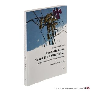 Psychotrauma : When the I Shatters ... : Insights for Victims and their Accompaniers. — Wulf, Claudia Mariéle.