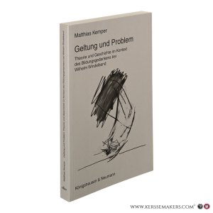 Geltung und Problem. Theorie und Geschichte im Kontext des Bildungsgedankens bei Wilhelm Windelband. — Kemper, Matthias.