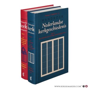 Handboek Nederlandse kerkgeschiedenis. Deel 1: De Middeleeuwen tot en met de zeventiende eeuw; Deel 2: De achttiende eeuw tot begin eenentwintigste eeuw. Vijfde, herziene druk. [2 volumes]. — Selderhuis, Herman J. (ed.).
