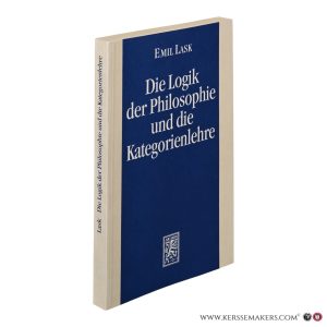 Die Logik der Philosophie und die Kategorienlehre. Eine Studie über den Herrschaftsbereich der logischen Form. 3. Auflage mit einem Nachwort von Friedrich Kaulbach. — Lask, Emil.