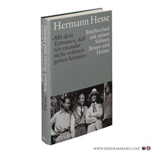 Mit dem Vertrauen, daß wir einander nicht verloren gehen können' Briefwechsel mit seinen Söhnen Bruno und Heiner. Herausgegeben von Michael Limberg in Zusammenarbeit mit Silver und Simon Hesse. — Hesse, Hermann.