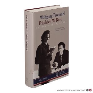 Wolfgang Frommel, Friedrich W. Buri. Briefwechsel 1933-1984. — Frommel, Wolfgang / Buri, Friedrich W. / Bischoff, Stephan C. (ed.).