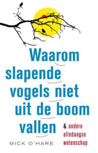 Waarom slapende vogels niet uit de boom vallen. En andere alledaagse wetenschap — Meerman, Jacques