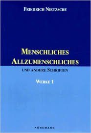 Menschliches allzumenschliches und andere schriften ( werke deel 1 ) — Nietzsche, Friedrich