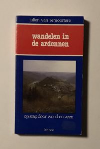 Wandelen in de Ardennen. Op stap door woud en veen — Remoortere, Julien van