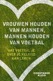 Vrouwen houden van mannen, mannen houden van voetbal. Wat voetbal over je relatie kan leren — Kleis, Constanze
