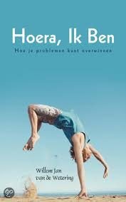 Hoera,. Ik Ben . Hoe je problemen kunt overwinnen — Wetering, Willem Jan van de