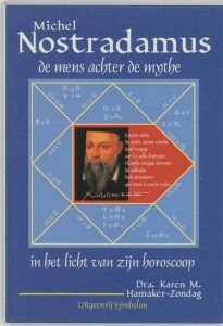 Nostradamus, de mens achter de mythe. In het licht van zijn horoscoop — Hamaker-Zondag, Karen M.