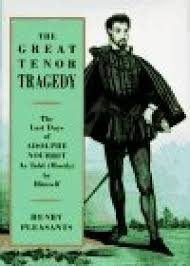 The great tenor tragedy. The last days of Adolphe Nourrit as told ( mostly ) by himself — Pleasants, Henry, Richard R. Pleasants