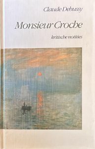 Monsieur Croche. Kritische notities — Debussy, Claude