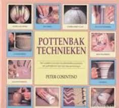 Pottenbak technieken. Een compleet overzicht van pottenbak technieken met gedetailleerde stap-voor-stap aanwijzingen — Cosentino, Peter