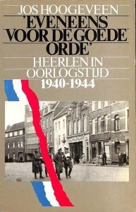 Eveneens voor de goede orde. Heerlen in oorlogstijd 1940 - 1944 — Hoogeveen, Jos