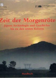 Zeit der Morgenröte. Japans archäologie und geschichte bis zu den ersten Kaisern — Wieczoreck, Alfried, Werner Steinhaus