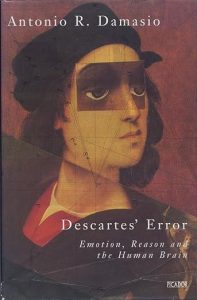 Descartes' error. Emotion, reason and the human brain — Damasio, Antonio R.