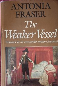 The Weaker Vessel. Woman's lot in seventeenth — Fraser, Antonia