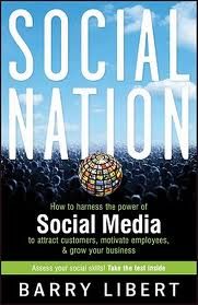 Social Nation.How to Harness the Power of Social Media to Attract Customers, Motivate Employees, and Grow Your Business — Libert, Barry
