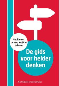 De gids voor helder denken. Nooit meer de weg kwijt in je brein — Weusten, Suzanne, Kraaijeveld, Kees